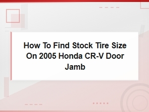 Honda Cr-V Stock Tire Size – Find It on Your Door Jamb