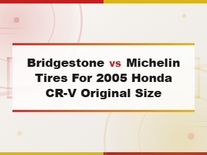 Bridgestone vs Michelin Tires for 2005 Honda Cr-V: Which Brand Is Best?