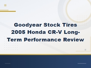 Goodyear Stock Tires on 2005 Honda Cr-V: Long-Term Performance Review