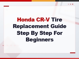 Honda Cr-V Tire Replacement Guide: Easy Step-by-Step Instructions for Beginners