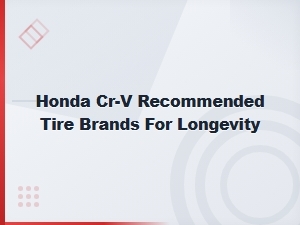 Best Tire Brands for Honda Cr-V Longevity and Performance
