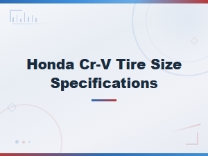 Honda Cr-V Tire Size Specifications and Maintenance Tips Guide