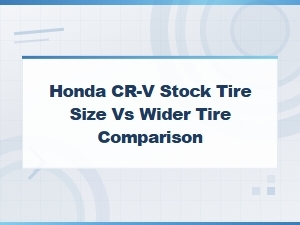 Honda Cr-V Stock Tire Size vs Wider Tire Comparison